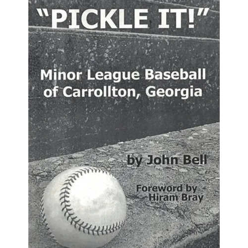 Pickle It!: Minor League Baseball of Carrollton, Georgia - Paperback