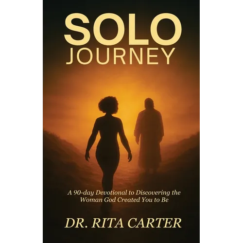 SOLO Journey: 90 Days to discovering the Woman God Created You to Be - Paperback
