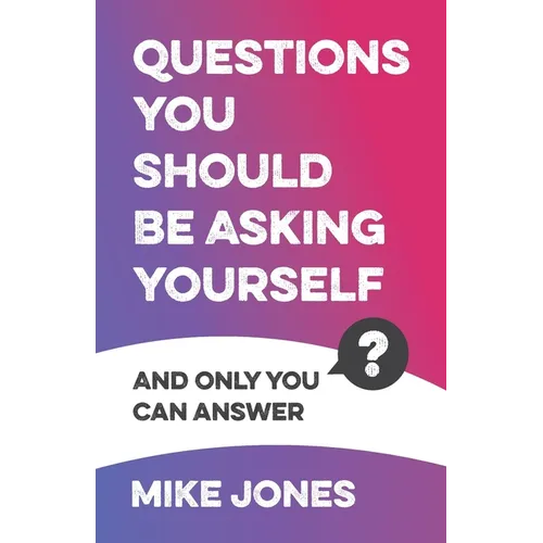 Questions You Should Be Asking Yourself: And Only You Can Answer - Paperback