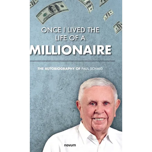 Once I lived the life of a millionaire: The autobiography of Paul Schmid - Hardcover