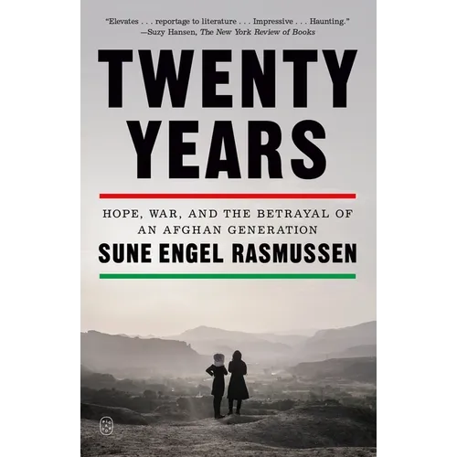 Twenty Years: Hope, War, and the Betrayal of an Afghan Generation