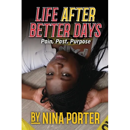 Life After Better Days: Pain. Past. Purpose. - Paperback