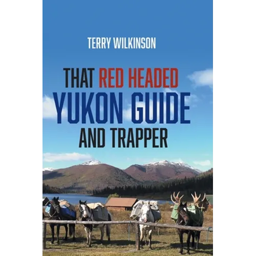 That Red Headed Yukon Guide and Trapper - Hardcover