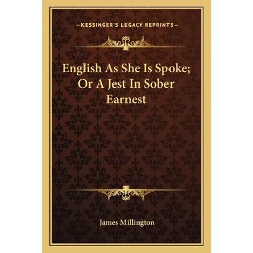 English As She Is Spoke; Or A Jest In Sober Earnest - Paperback