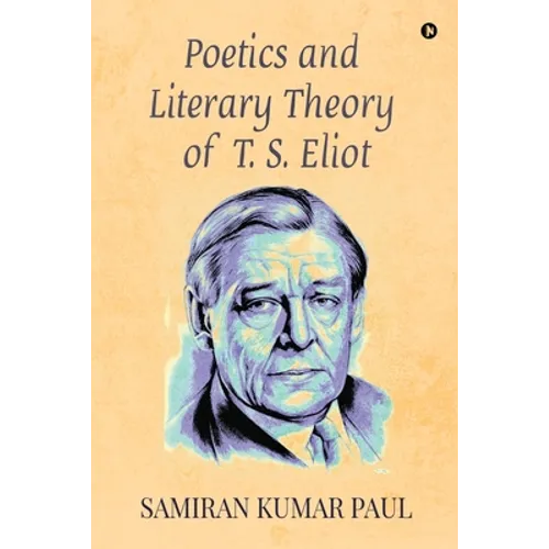Poetics and Literary Theory of T. S. Eliot - Paperback