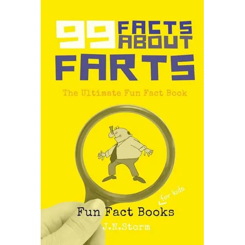 99 Facts about Farts: The Ultimate Fun Fact Book