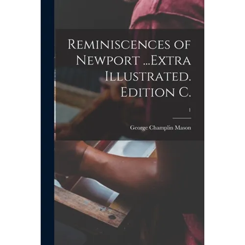 Reminiscences of Newport ...Extra Illustrated. Edition C.; 1 - Paperback