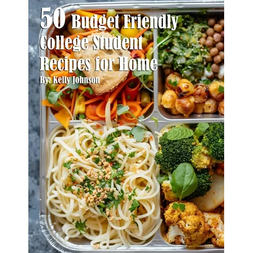 50 Budget Friendly College Student Recipes for Home - Paperback