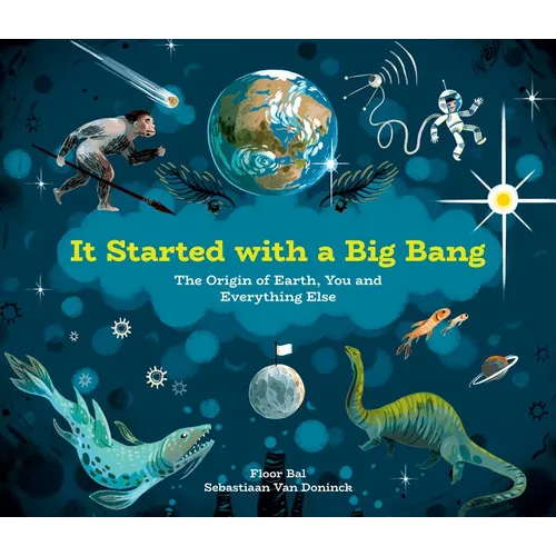 It Started with a Big Bang: The Origin of Earth, You and Everything Else - Hardcover