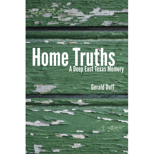 Home Truths: A Deep East Texas Memory - Paperback