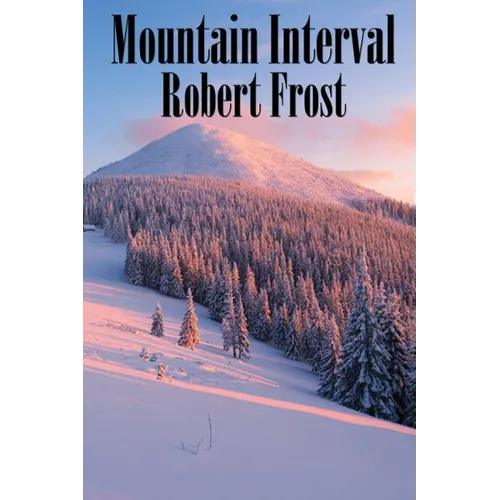 Mountain Interval: Classic American Poems Including 