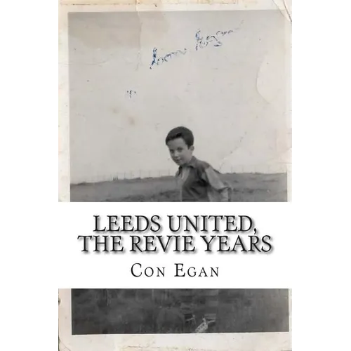 Leeds United, the Revie Years: A fan's memoir - Paperback
