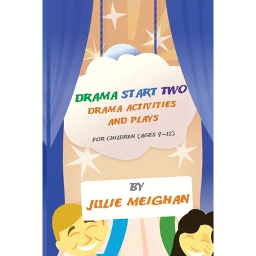 Drama Start Two Drama Activities and Plays for Children (ages 9-12): Drama Start Two - Paperback