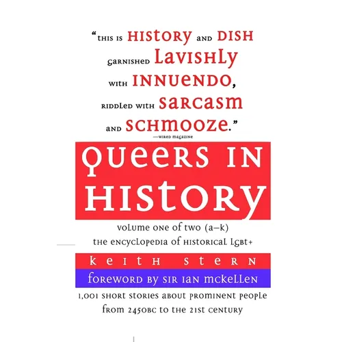 Queers in History Volume One of Two (A-K): The Encyclopedia of Historical LGBT+ - Paperback