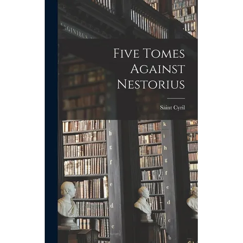 Five Tomes Against Nestorius - Hardcover