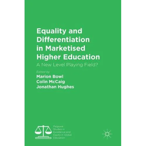 Equality and Differentiation in Marketised Higher Education: A New Level Playing Field? - Hardcover