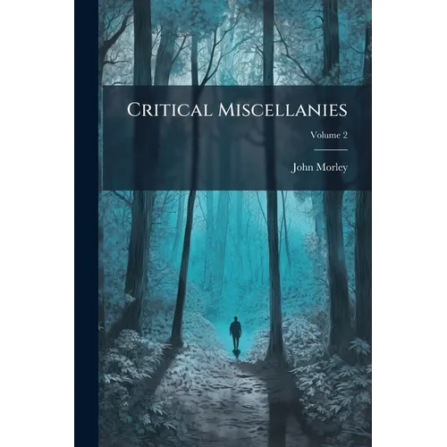 Critical Miscellanies: By John Morley; Volume 2 - Paperback