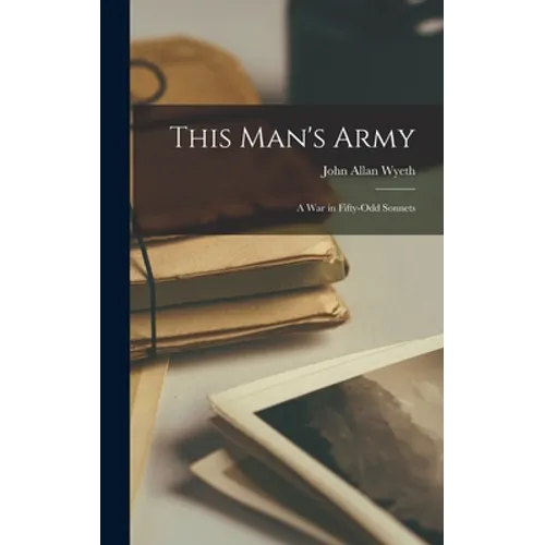 This Man's Army: a War in Fifty-odd Sonnets - Hardcover