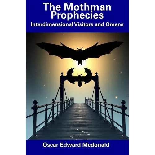 The Mothman Prophecies: Interdimensional Visitors and Omens - Paperback
