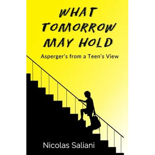 What Tomorrow May Hold: Asperger's from a Teen's View - Paperback