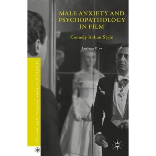 Male Anxiety and Psychopathology in Film: Comedy Italian Style - Hardcover