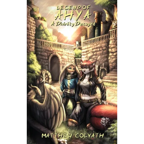 Legend of Ahya: A Divinity Decayed - Hardcover