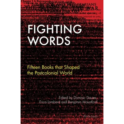 Fighting Words: Fifteen Books that Shaped the Postcolonial World - Paperback