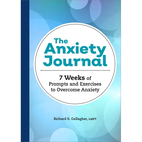 The Anxiety Journal: 7 Weeks of Prompts and Exercises to Overcome Anxiety - Paperback