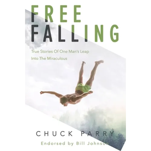 Free-Falling: True Stories of One Man's Leap into the Miraculous - Paperback