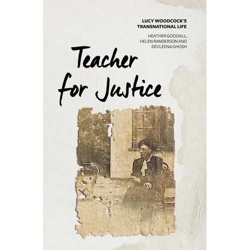 Teacher for Justice: Lucy Woodcock's Transnational Life - Paperback