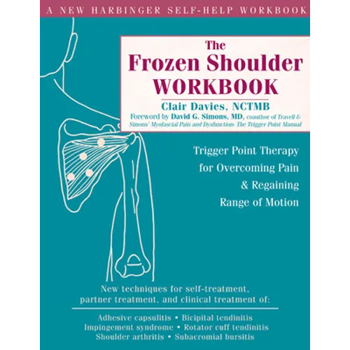 The Frozen Shoulder Workbook: Trigger Point Therapy for Overcoming Pain & Regaining Range of Motion - Paperback