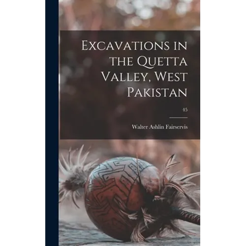 Excavations in the Quetta Valley, West Pakistan; 45 - Hardcover