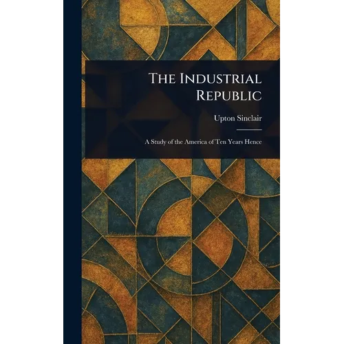 The Industrial Republic - Hardcover