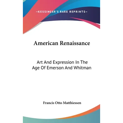 American Renaissance: Art And Expression In The Age Of Emerson And Whitman - Hardcover