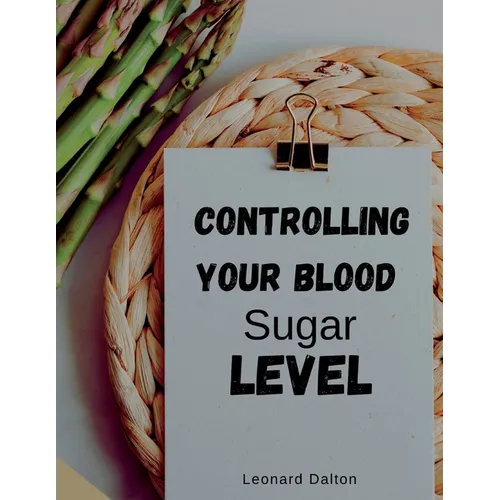 Controlling Your Blood Sugar Level - Paperback
