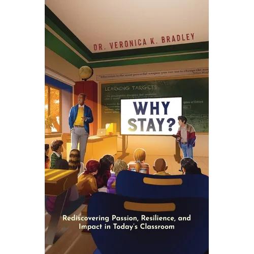 Why Stay?: Rediscovering Passion, Resilience, and Impact in Today's Classroom - Paperback