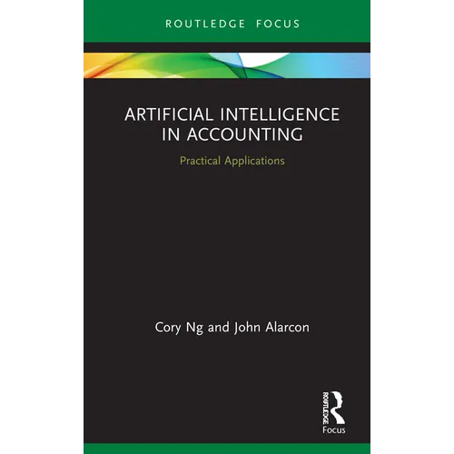 Artificial Intelligence in Accounting: Practical Applications - Hardcover