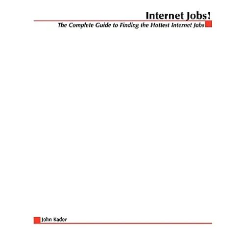 Internet Jobs: The Complete Guide to Finding the Hottest Jobs on the Net - Paperback