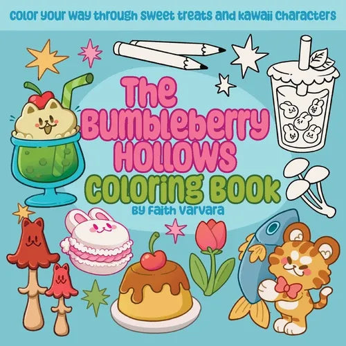 The Bumbleberry Hollows Coloring Book: Color Your Way Through Sweet Treats and Kawaii Characters - Paperback