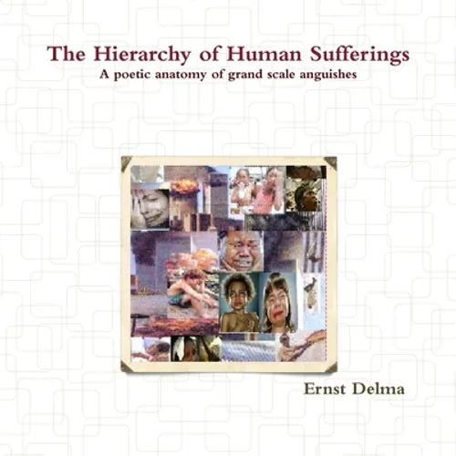 The Hierarchy of Human Sufferings - A poetic anatomy of grand scale anguishes - Paperback