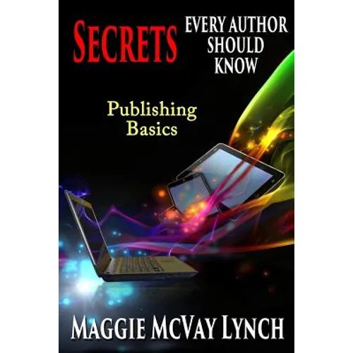 Secrets Every Author Should Know: Indie Publishing Basics
