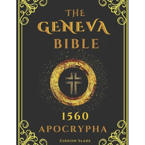 APOCRYPHA Geneva Bible 1560 Large Print: Excluded original writings - A fresh presentation of the hidden scriptures - Paperback