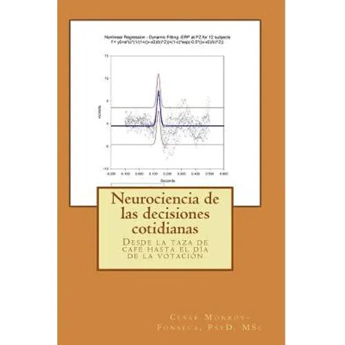 Neurociencia de las decisiones cotidianas: Desde la taza de café hasta el día de la votación - Paperback