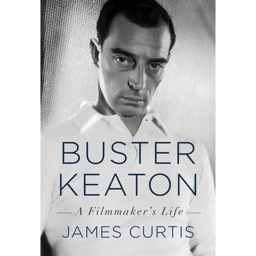 Buster Keaton: A Filmmaker's Life - Hardcover