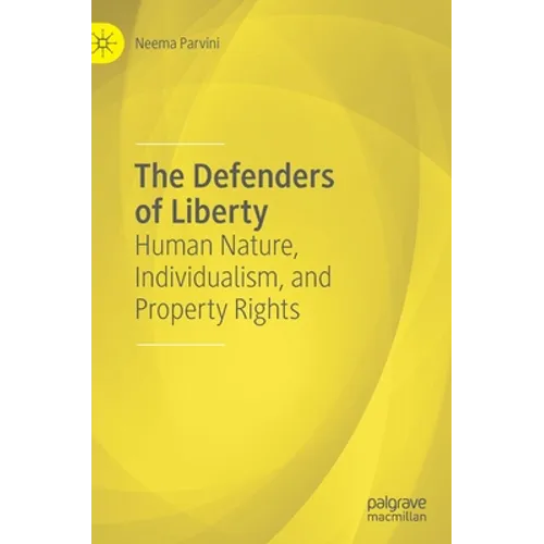 The Defenders of Liberty: Human Nature, Individualism, and Property Rights - Hardcover