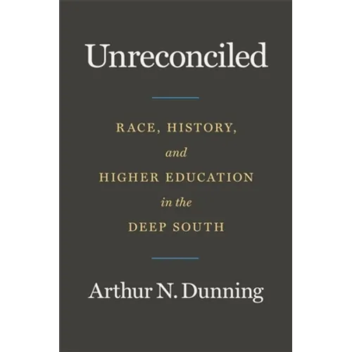 Unreconciled: Race, History, and Higher Education in the Deep South - Hardcover