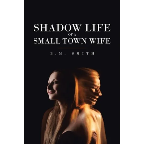 Shadow Life of a Small Town Wife - Paperback
