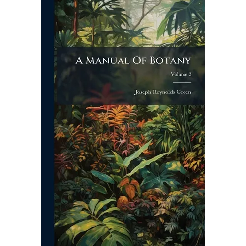 A Manual Of Botany; Volume 2 - Paperback