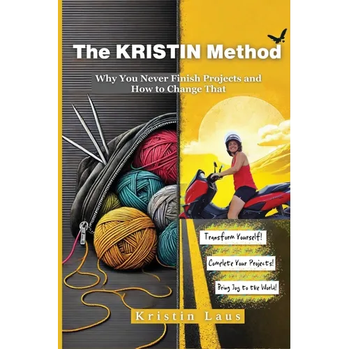 The KRISTIN Method: Why You Never Finish Projects and How to Change That