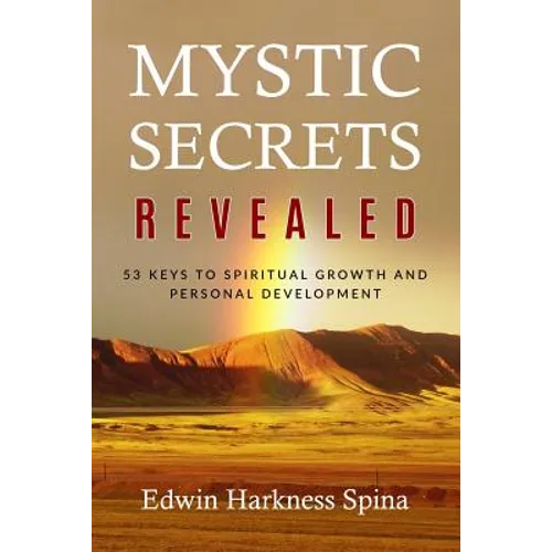 Mystic Secrets Revealed: 53 Keys to Spiritual Growth and Personal Development - Paperback